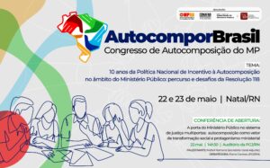 MPRN e CNMP promovem congresso ‘Autocompor Brasil’ em Natal